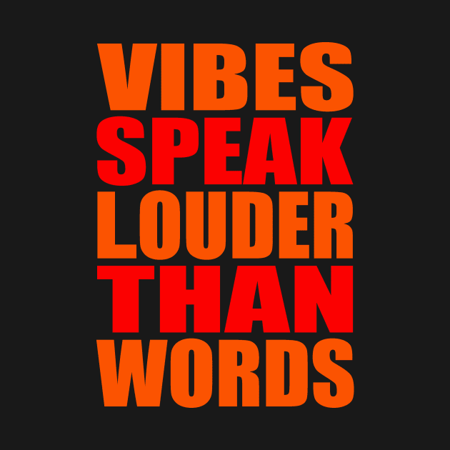 Vibes speak louder than words by Evergreen Tee