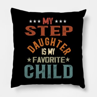 My Step Daughter is My Favorite Child Fun Mother Fathers Day Pillow