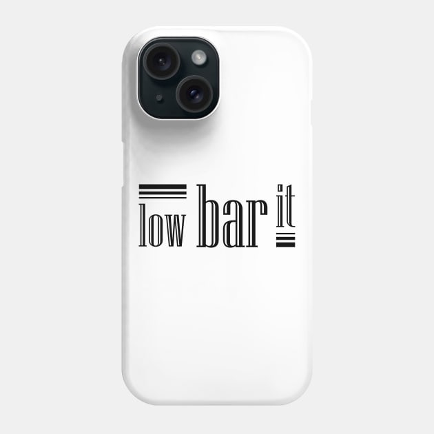 Low bar it Phone Case by Jokertoons