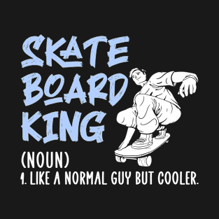 Skateboard king T-Shirt