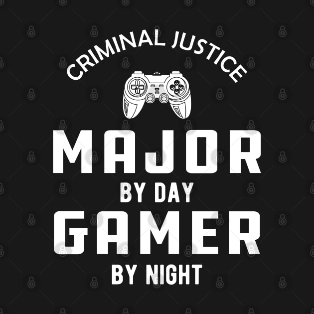 Criminal Justice major by day gamer by night by KC Happy Shop