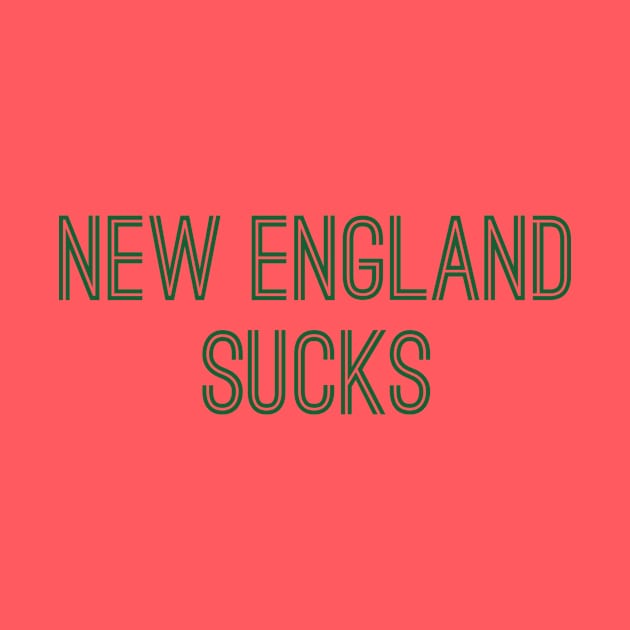 New England Sucks (Green Text) by caknuck