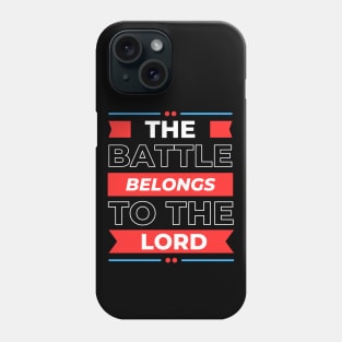 The Battle Belongs to The Lord | Christian Phone Case