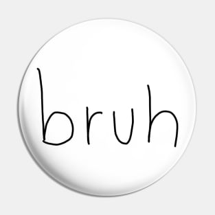 Bruh Scribble Black Text Pin