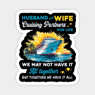 Husband And Wife Cruising Partners For Life We May Not Have All Together Magnet