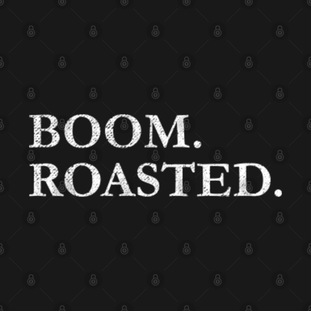 boom roasted t shirt