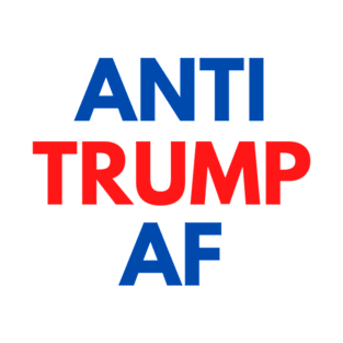 ANTI TRUMP AF T-Shirt