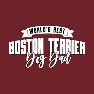 Boston Terrier, World's Best Dog Dad T-Shirt