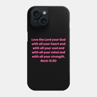 Bible Verse Mark 12:30 Phone Case