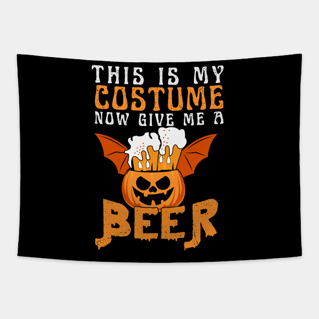 This is MY Costume Now Give Me A Beer Funny Halloween Shirt Tapestry by K.C Designs