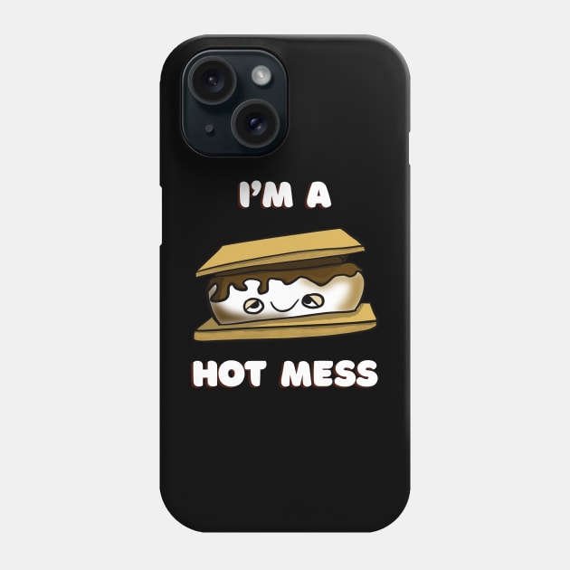 I’m A Hot Mess S’More Phone Case by Tater