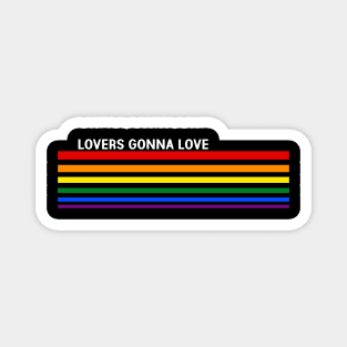 Lovers Gonna Love - Rainbow Pride Magnet