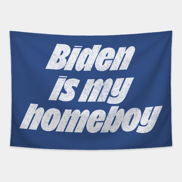 Biden Is My Homeboy / Retro Type Design #2 Tapestry by DankFutura