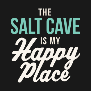 Salt Cave Sauna Salt Cave is my happy place Halotherapy T-Shirt