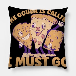 The Gouda Is Calling Pillow