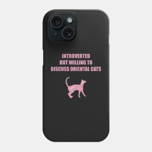 Introverted but Willing to Discuss Oriental Cats Phone Case