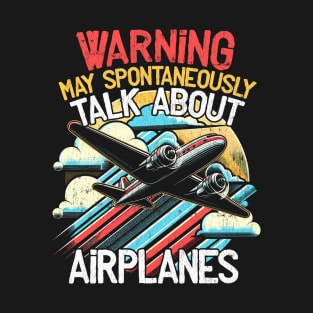 Warning May Spontaneously Talk About Airplanes Pilot T-Shirt