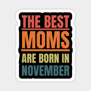 November Birthday Women The best Mom Retro Magnet