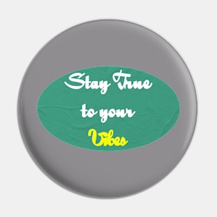 Stay True to your vibe Pin