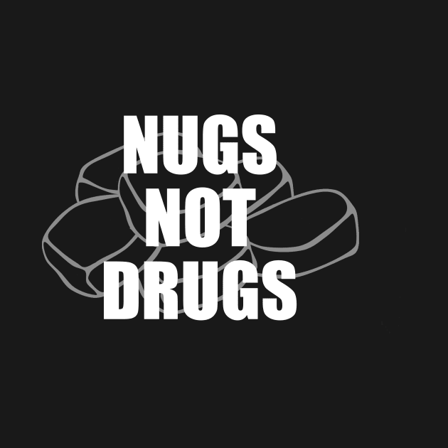 Nugs Not Drugs by xenapulliam