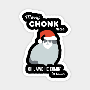 Merry Chonkmas - Oh Lawd He Comin' to Town Magnet