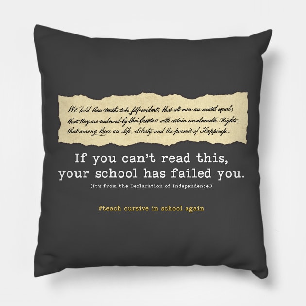 Bring back cursive writing - "If you can't read this, your school has failed you." Pillow by jdunster