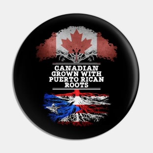 Canadian Grown With Puerto Rican Roots - Gift for Puerto Rican With Roots From Puerto Rico Pin