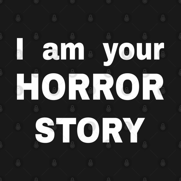 I am your Horror Story by Buntoonkook