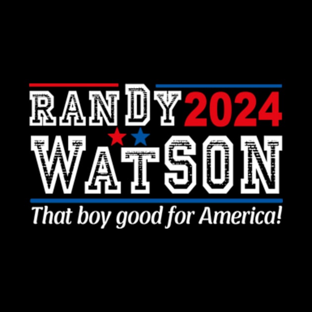 Randy Watson 2024 For President by David Brown