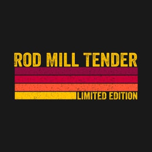 Rod Mill Tender Gift T-Shirt