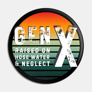 Gen X raised on hosed water and neglect Pin