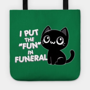 I put the "fun" in funeral Tote