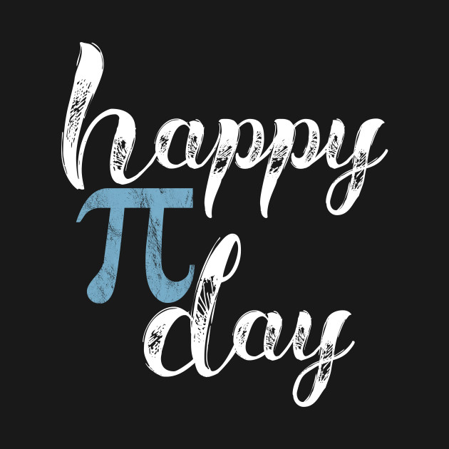 Happy Pi Day Math Pi Day TShirt TeePublic