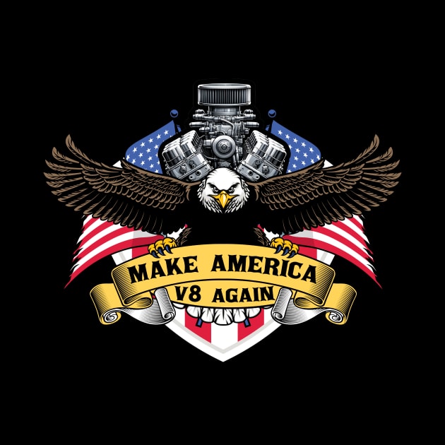 Make America V8 Again by DesignByKev