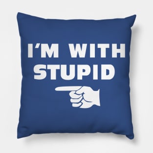 I'M WITH STUPID Pillow
