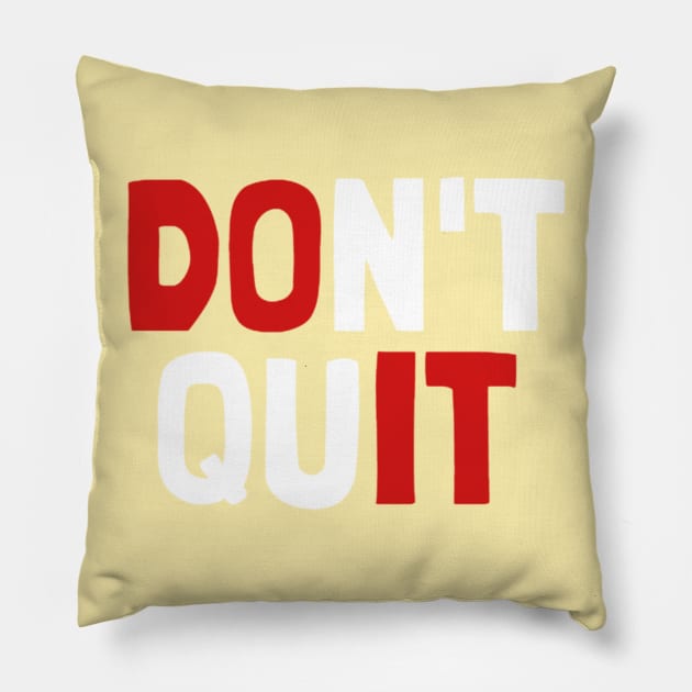 Do Not Quit Pillow by NotUrOrdinaryDesign