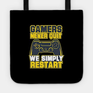 Gamers never quit we simply RESTART Tote