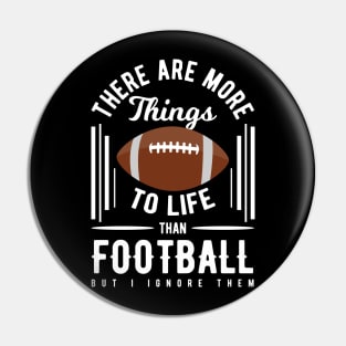 There Are More Things to Life Pin