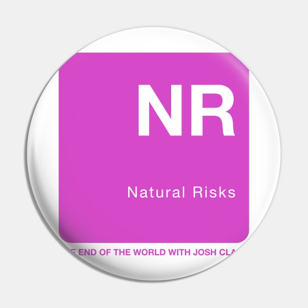 Natural Risks - The End Of The World Pin by The End Of The World with Josh Clark