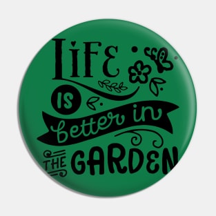 Life is better in the garden Pin