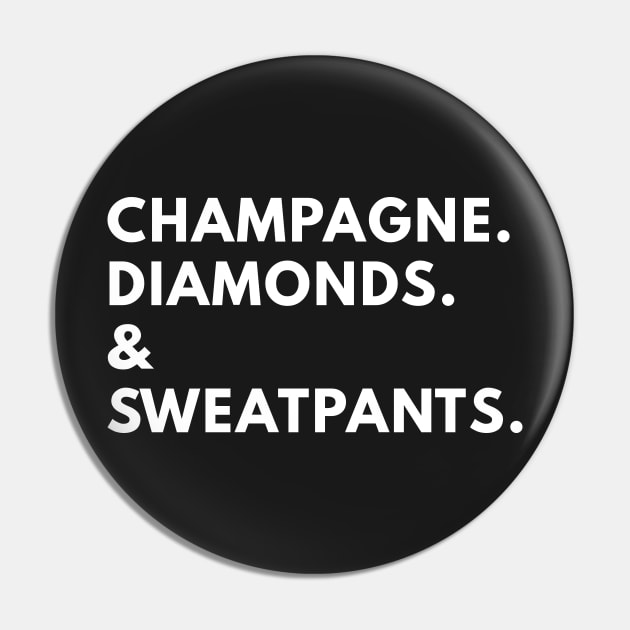 Champagne. Diamonds. & Sweatpants. Pin by coffeeandwinedesigns