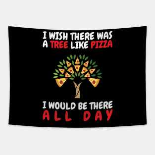 I Wish There Was A Tree Like Pizza Tapestry