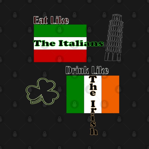 Eat Italian Drink Irish by Ruggeri Collection