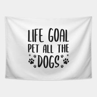 Life Goal Pet All The Dogs Tapestry