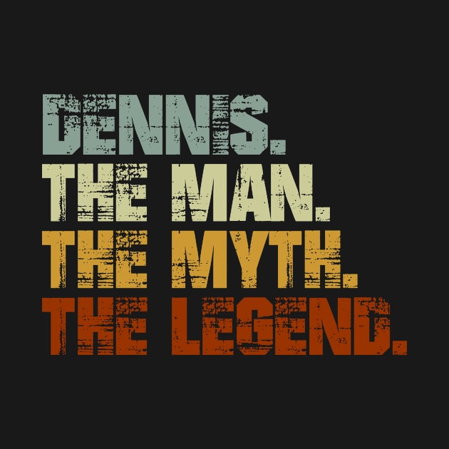 Dennis The Man The Myth The Legend by designbym