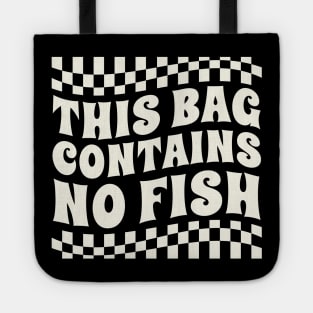 this bag contains no fish Tote