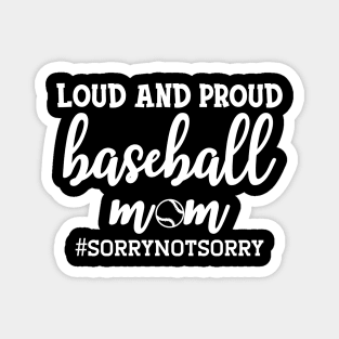 Baseball mom - Loud and proud baseball mom Magnet