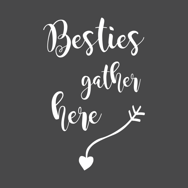 Besties Gather Here - in white by ArtsByNaty