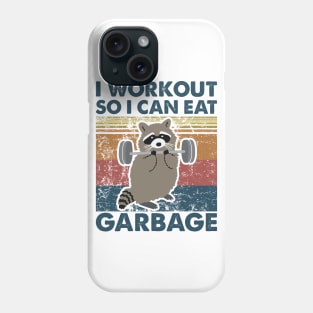 Raccoon I workout so i can eat garbage Phone Case