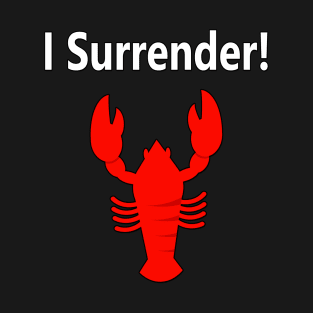 I Surrender! T-Shirt